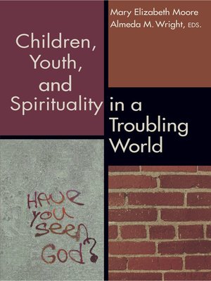 cover image of Children, Youth, and Spirituality in a Troubling World